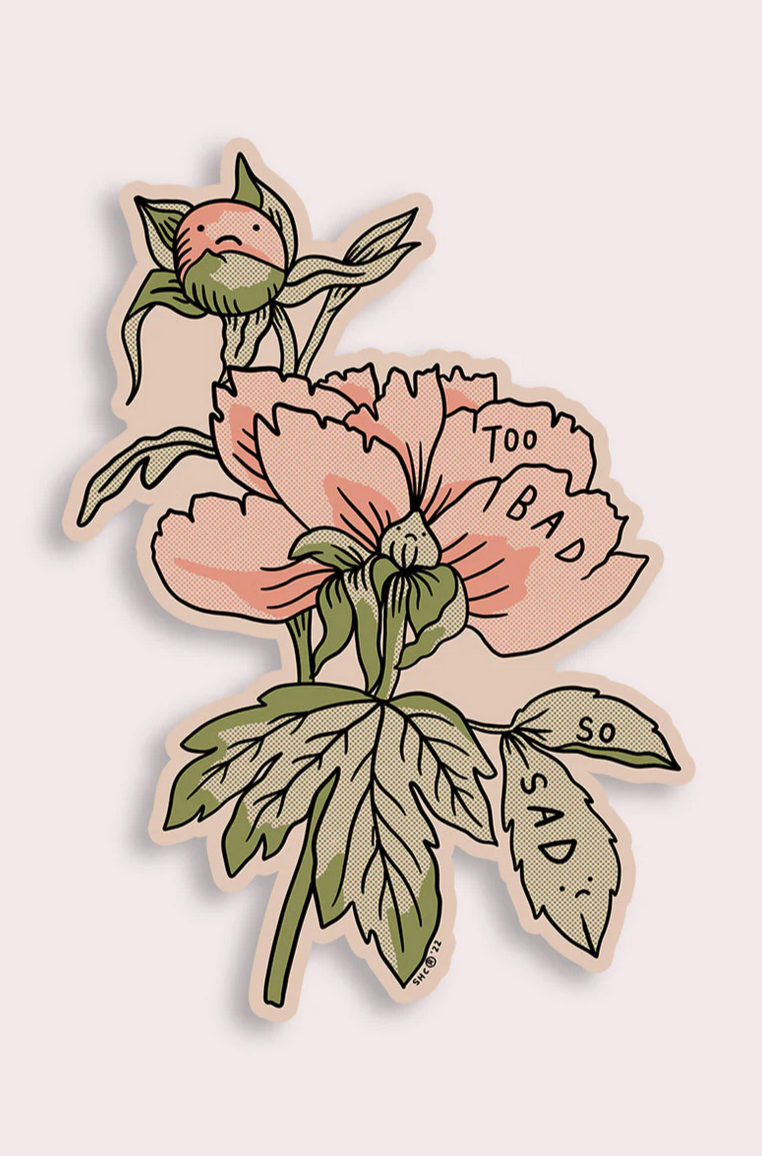 Too Bad (Peonies) Vinyl Sticker