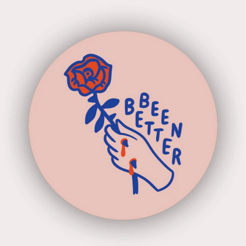 Been Better (Rose) Vinyl Sticker